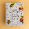 Chronicle Books Last Minute Dinner Party By Frankie Unsworth